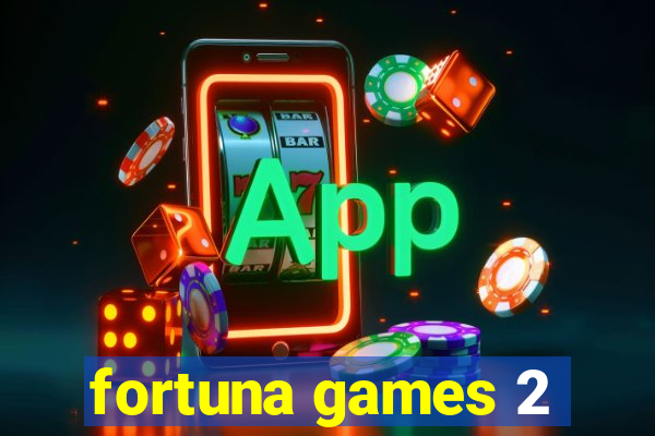 fortuna games 2